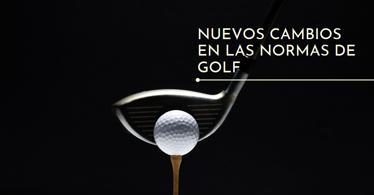 En este momento estás viendo Nuevos cambios en las normas de golf
