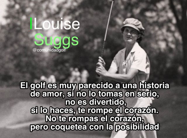 Louise Suggs
El golf es muy parecido a una historia de amor, si no lo tomas en serio, no es divertido, si lo haces, te rompe el corazón. No te rompas el corazón, pero coquetea con la posibilidad

Visita nuestra tienda de Golf
#golf #tiendagolf #comunidadgolf #golferos #campodegolf #bolasgof #palosgolf #ropagolf #pgatour #golfspain #gorradegolf #clubdegolf
